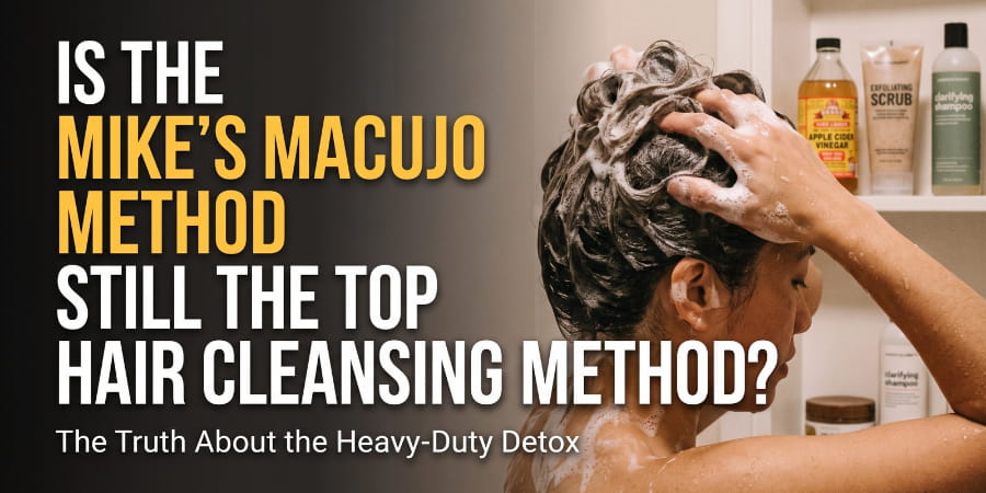 Is the Mike’s Macujo Method Still the Top Hair Cleansing Method?
